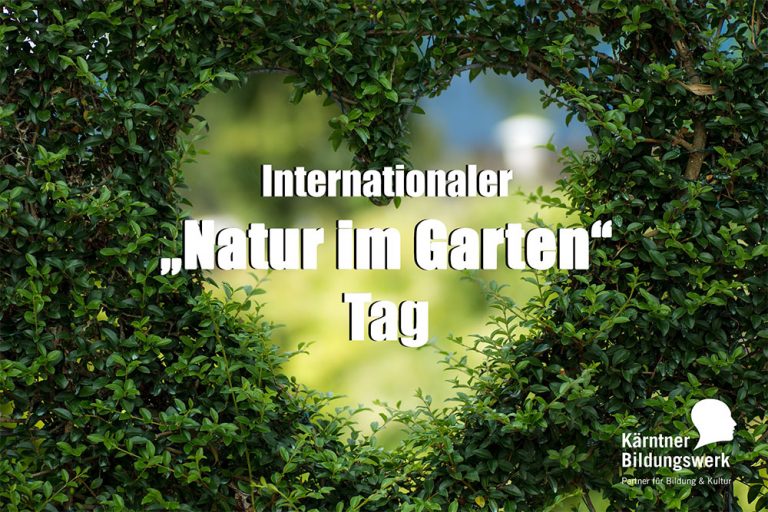 30. Juni ist internationaler „Natur im Garten“ Tag Bildungswerk Kärnten